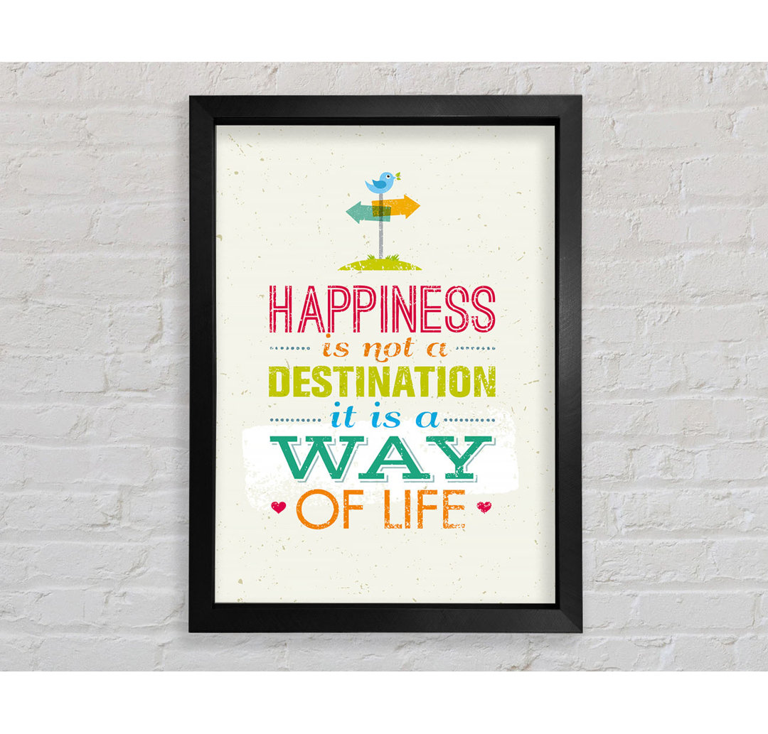 Happiness Is Not A Destination - Einzelne Bilderrahmen Kunstdrucke