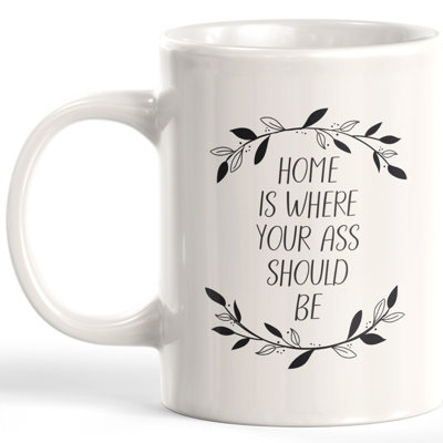 Tasse à café « Home is where your ass be be »