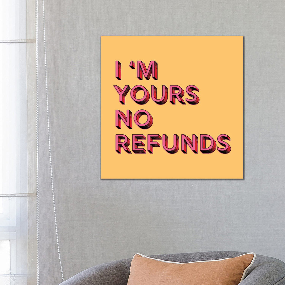 I Am Yours No Refunds von Show Me Mars - Gallery-Wrapped Canvas Giclée on Canvas