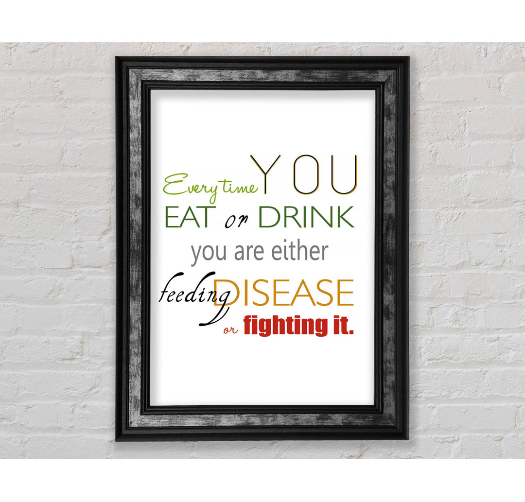 Every Time You Eat Or Drink - Single Picture Frame Typography