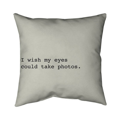 I wish my eyes could take photos. - 16"x16" Throw pillow cover - Poly twill - Print on demand