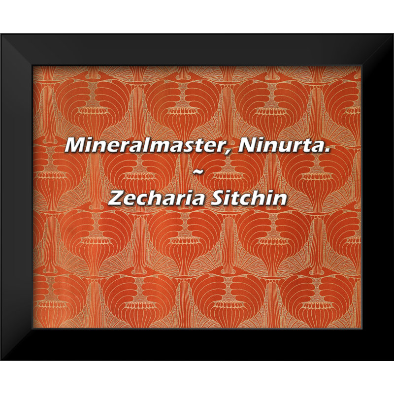 Citation de Zecharia Sitchin: Mineralmaster, Ninurta.