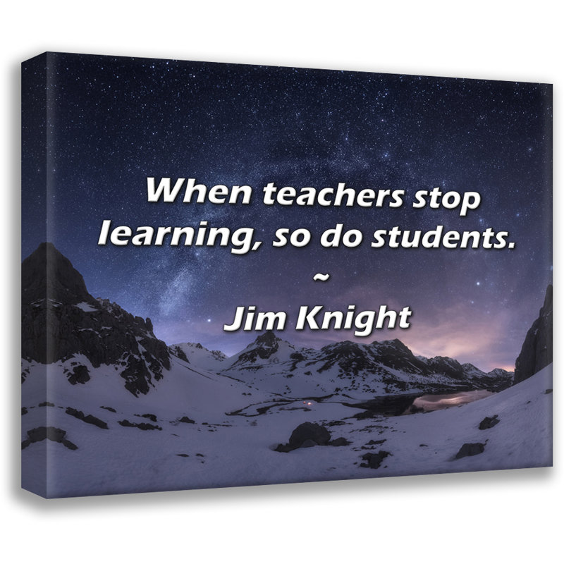 Citation de Jim Knight: Lorsque les enseignants arrêtent d'apprendre, les étudiants aussi., H 26 po x l 32 po
