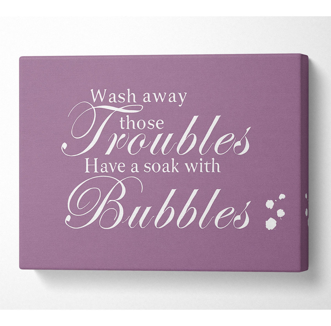 Badezimmer Zitat Wash Away Those Troubles Bubbles Dusty Pink - Druck