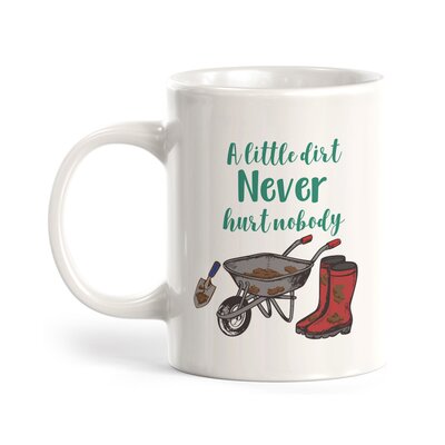 A Little Dirt Never Hurt Nobody 11Oz Plastic Coffee Mug -  Trinx, 87E873F4A69C46DBA403238D139DCA48