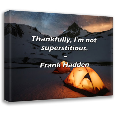 Artsy Quote "Thankfully, I’m not superstitious." By Frank Hadden Gallery Wrapped Canvas
