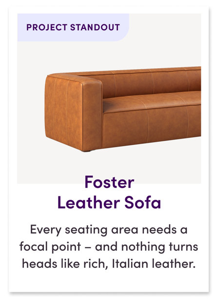 Foster Leather Sofa Every seating area needs a focal point – and nothing turns heads like rich, Italian leather.