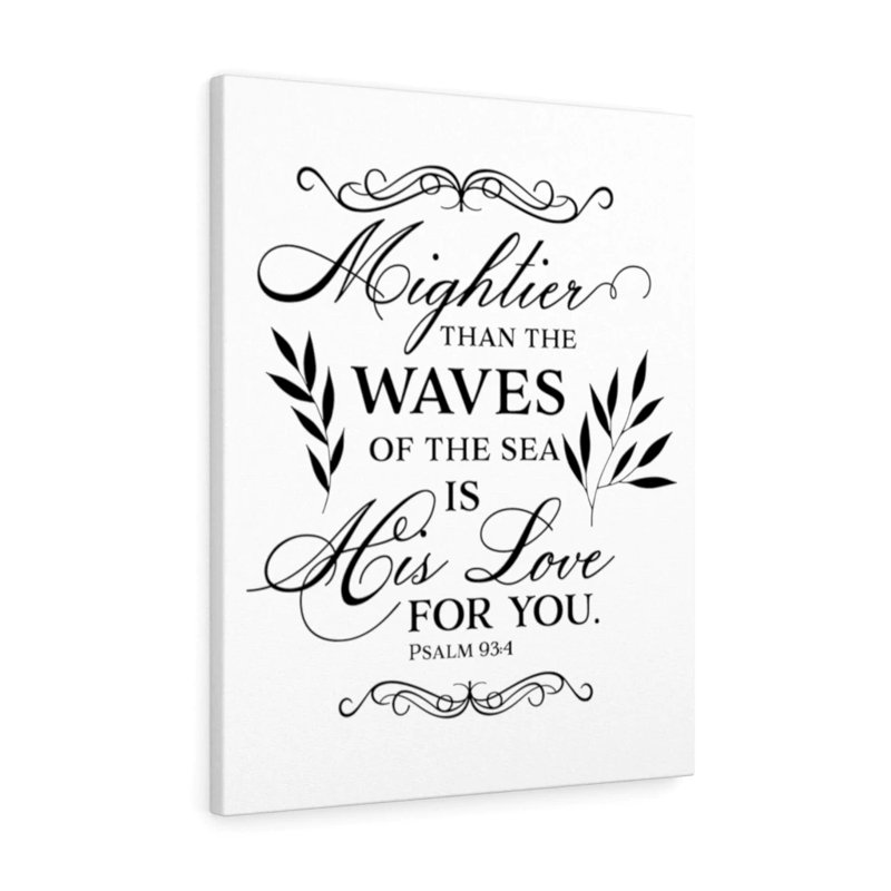 Love For You Psalm 93:4 - Wrapped Canvas Print, 61cm H x 46cm W
