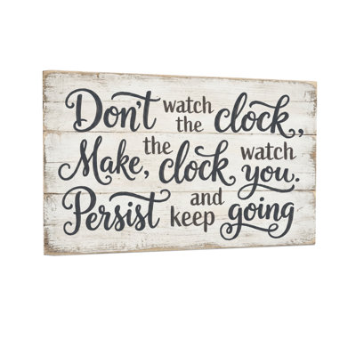 Text & Numbers Don'T Watch The Clock Make The Clock Watch You Persist And Keep Going