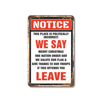 Notice This Place Is Politically Incorrect 18 Inch x 24 Inch Aluminum Sign
