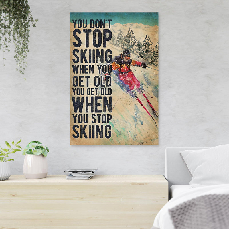 «Someone Skiing On Snow - You Don't Stop Skiing», reproduction d'art graphique sur toile tendue, H 20 po x l 16 po x P 2 po