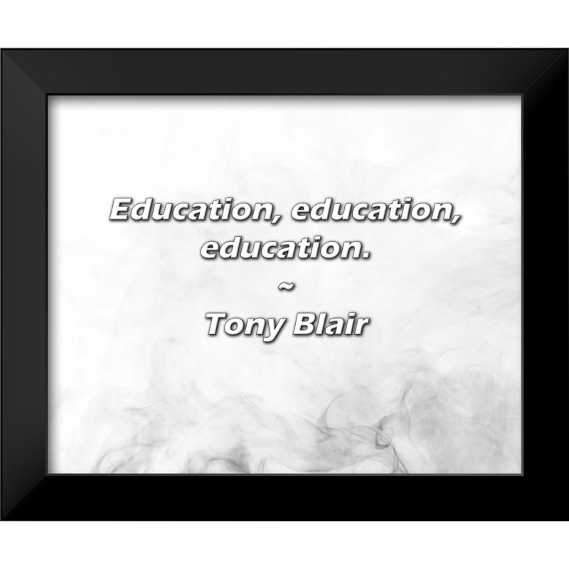 Citation de Tony Blair: Éducation, éducation, éducation.