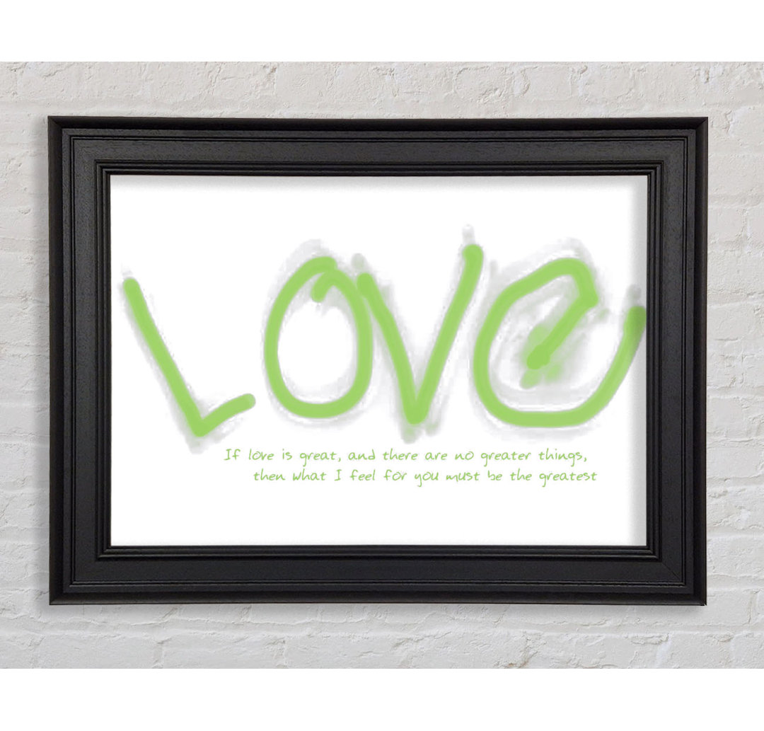 Love Quote If Love Is Great Lime Green Gerahmter Druck