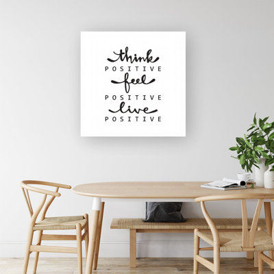 Think Positive, Feel Positive, Live Positive - Wrapped Canvas Print