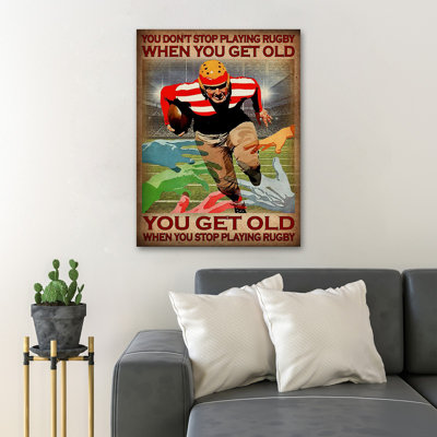 Rugby Player - You Don't Stop Playing Rugby When You Get Old - 1 Piece Rectangle Graphic Art Print On Wrapped Canvas
