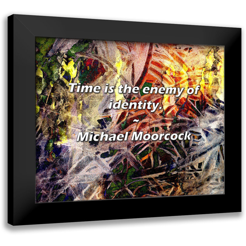 Citation de Michael Moorcock: Le temps est l'ennemi identitaire.