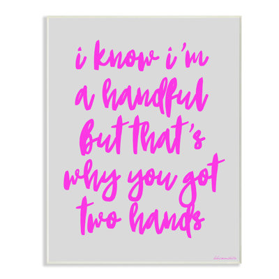 «I Know I'm A Handful Humor», art mural sur toile par House of Lulu
