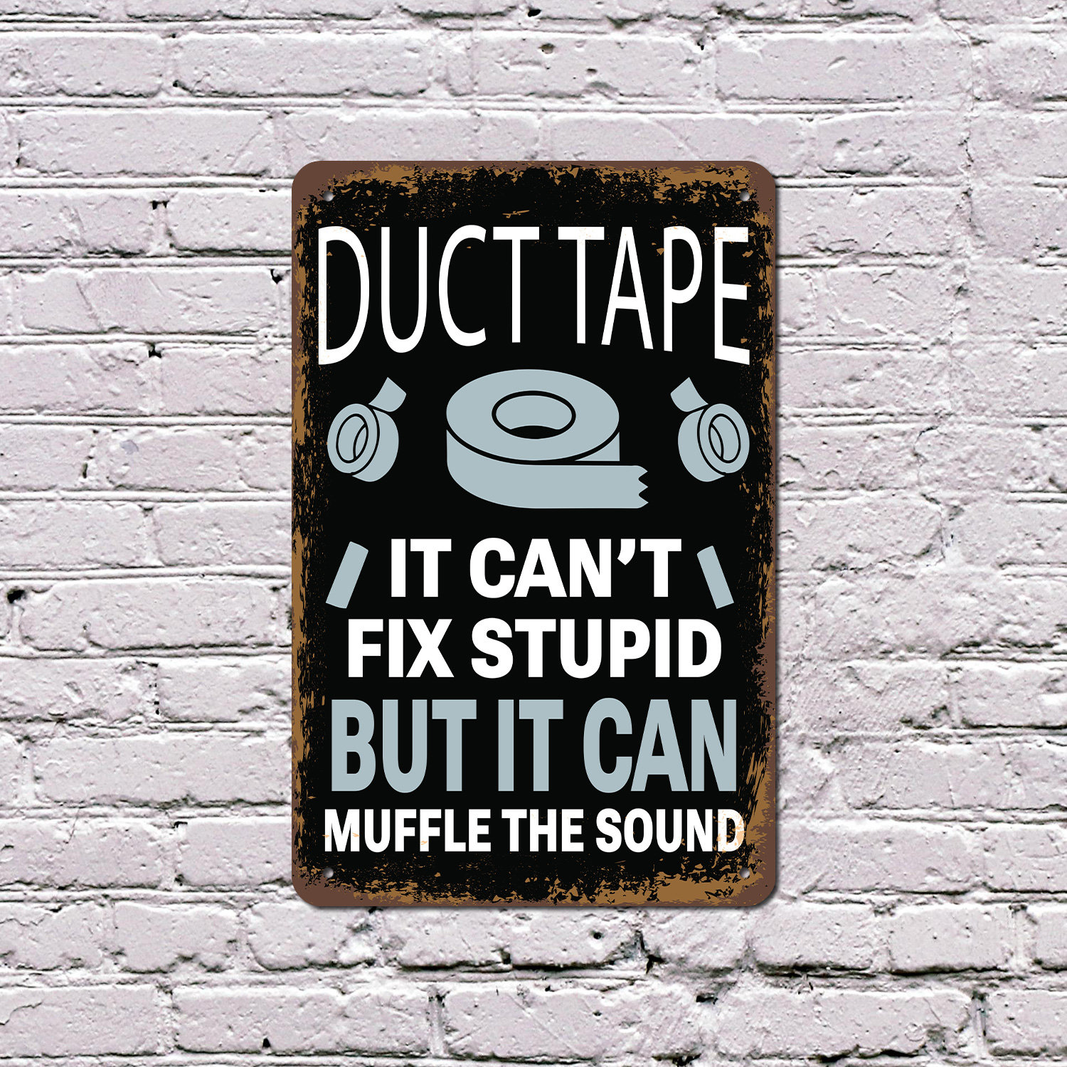 SignMission Duct Tape It Can't Fix Stupid But It Can Muffle the Sound ...