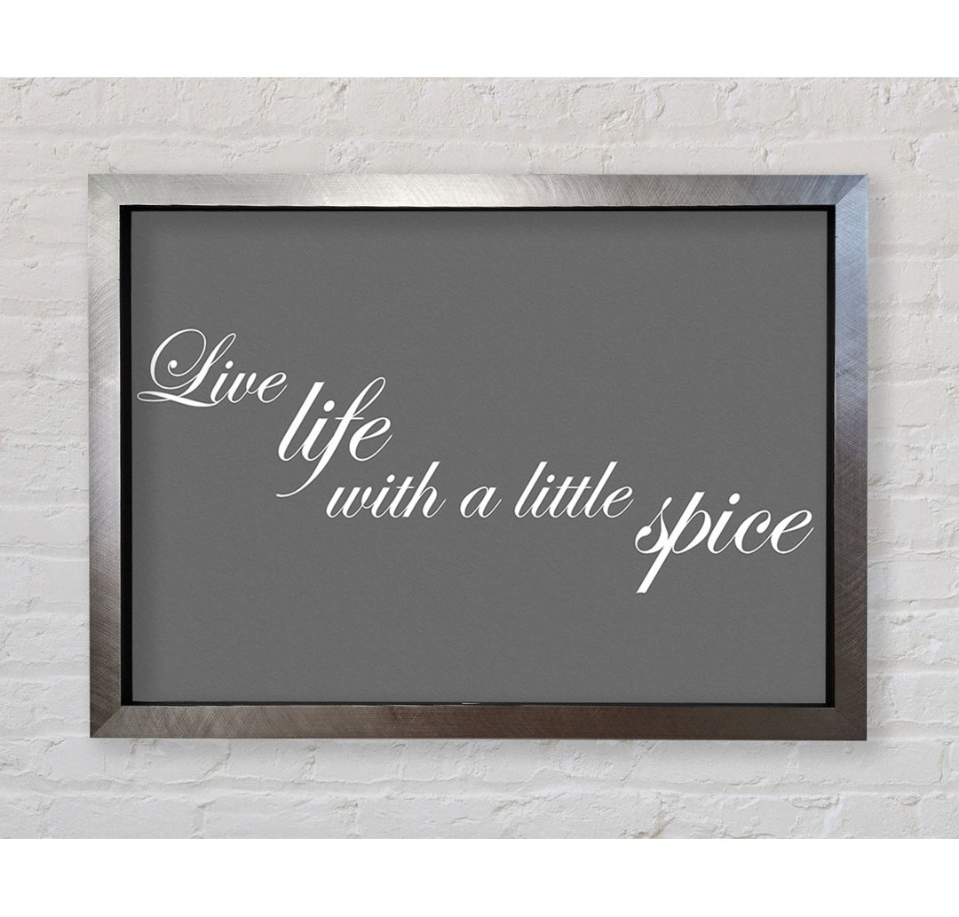 Kitchen Quote Live Life With A Little Spice Grey - Einzelne Bilderrahmen Kunstdrucke