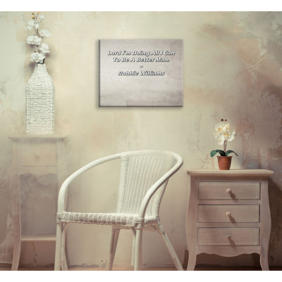 Artsy Quote "Lord I’m Doing All I Can To Be A Better Man." By Robbie Williams Gallery Wrapped Canvas