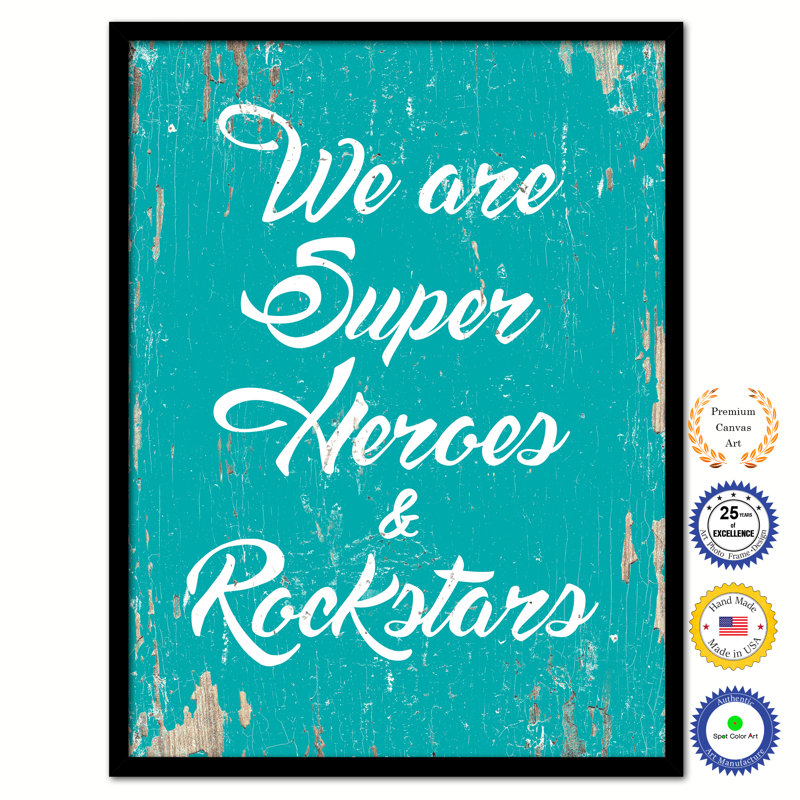 " We Are Superheroes & Rockstars "