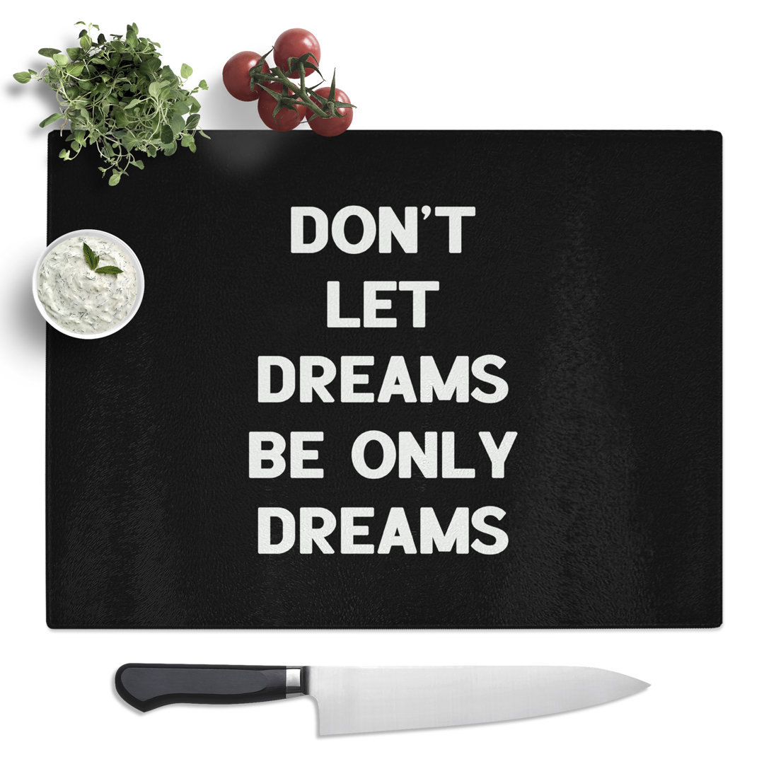 Dreams Typography Quote  Glass Chopping Board
