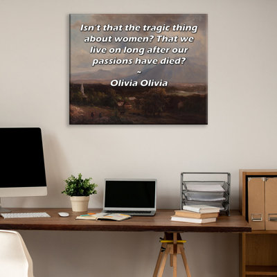Toile tendue d'ArtsyQuotes par Olivia Olivia: «N'est-ce pas la chose la plus dramatique des femmes? Que nous vivions longtemps après la mort de nos passions?
