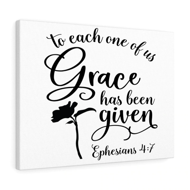Grace Has Been Ephesians 4:7 - Wrapped Canvas Print, 30cm H x 41cm W