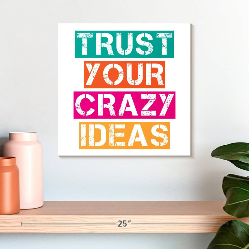 Tergel Trust Your Crazy Ideas, H 16 po x l 16 po