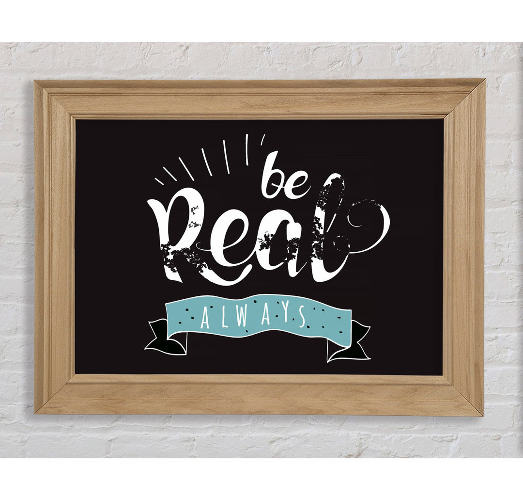 Be Real Always - Einzelne Bilderrahmen Typografie