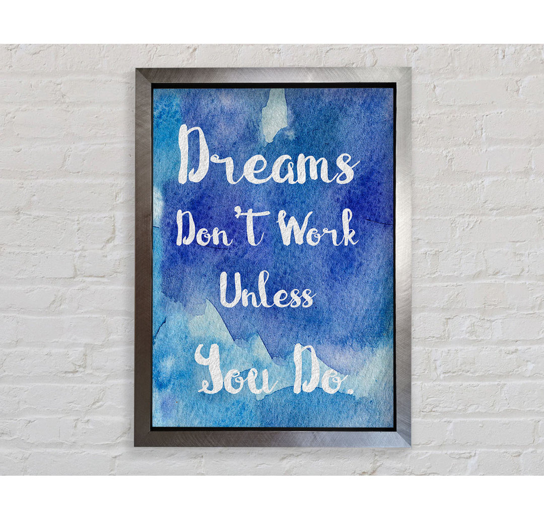 Dreams Don't Work Unless - Einzelne Bilderrahmen Kunstdrucke