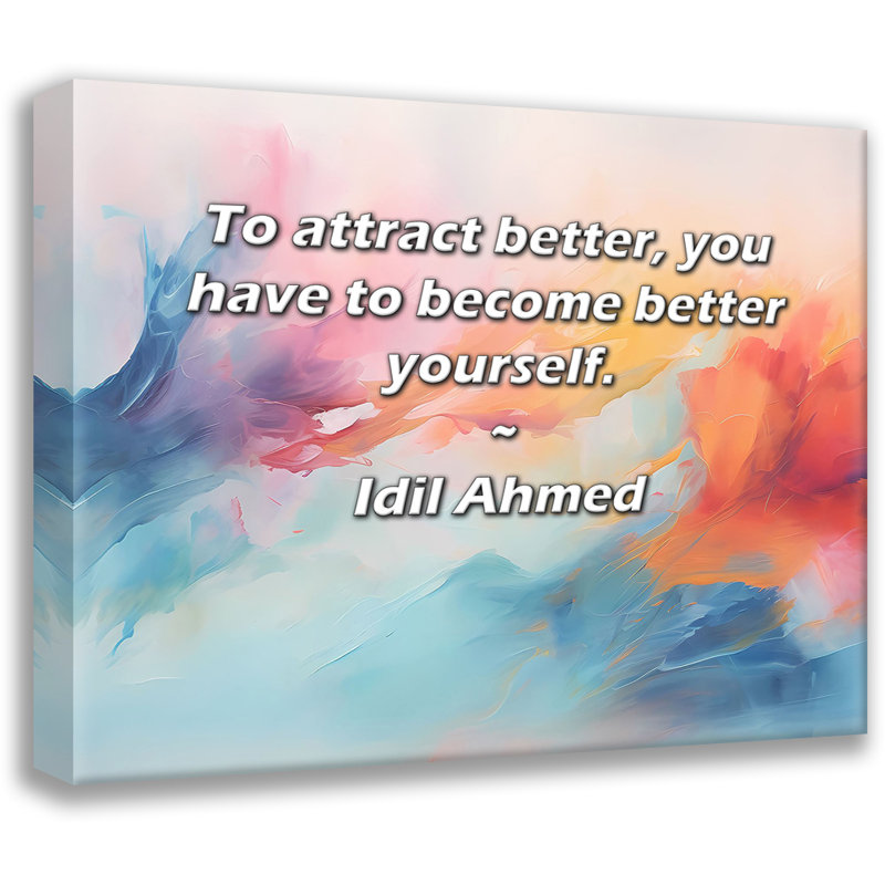 Trinx Gallery Wrapped Canvas By Idil Ahmed: "To attract better, you have to become better you