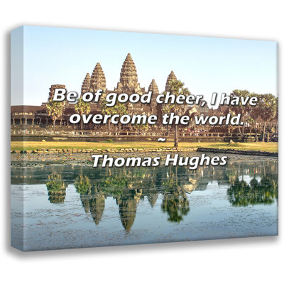 Artsy Quote "Be of good cheer, I have overcome the world." By Thomas Hughes Gallery Wrapped Canvas