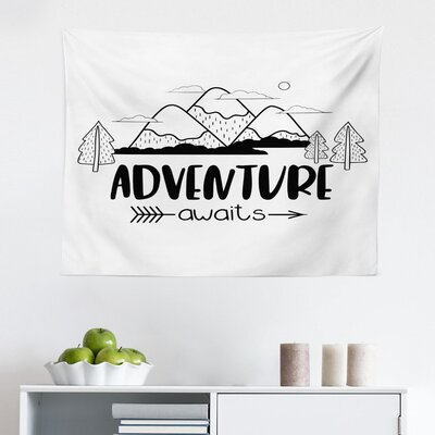 Ambesonne Saying Tapestry, Outline Monochrome Mountain Trees And Lettering Adventure Themed Graphic, Fabric Wall Hanging Decor For Bedroom Living Room -  East Urban Home, 930648E1780D4B85A64D10B43576A955