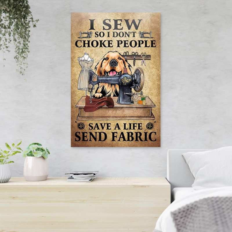 «Dog With Sewing Machine - I Sew So I Don’T Choke People», reproduction d'art graphique sur toile tendue 1 pièce