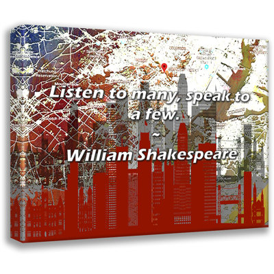 Artsy Quote "Listen to many, speak to a few." By William Shakespeare Gallery Wrapped Canvas