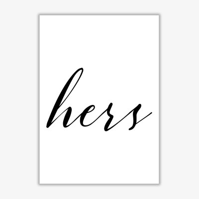 Hers Textual Art By Pixy Paper by Pixy Paper - Print