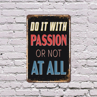 Do It With Passion Or Not At All 8 Inch x 12 Inch Plastic Sign Vintage Style All In Every Time Perfect for Offices Studios Classrooms Fun Gift for Creatives Students Entrepreneurs