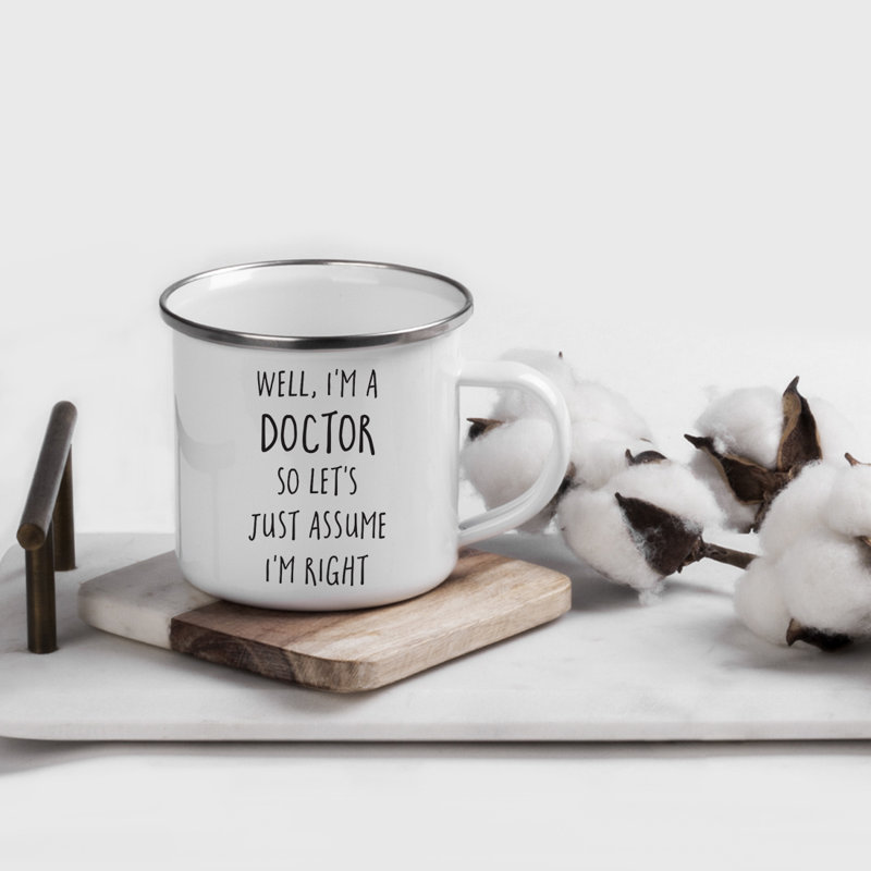 11 oz. Tasse à café en acier inoxydable avec graduation, Well, I'm A Doctor So Let's Just Assume I'm I'm Right
