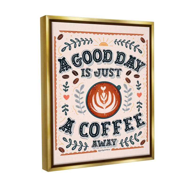 "Good Day A Coffee Away" par Glad You Here Co. sur toile, Cadre flottant métallique doré, H 21 po x l 17 po