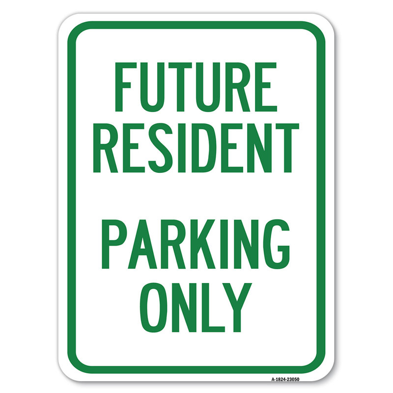 Reserved Parking Sign Future Resident Parking Only/23050, 18" H x 24" W x 1" D