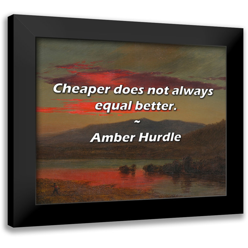 Amber Hurdle Citation: «Moins cher n'équivaut pas toujours mieux.