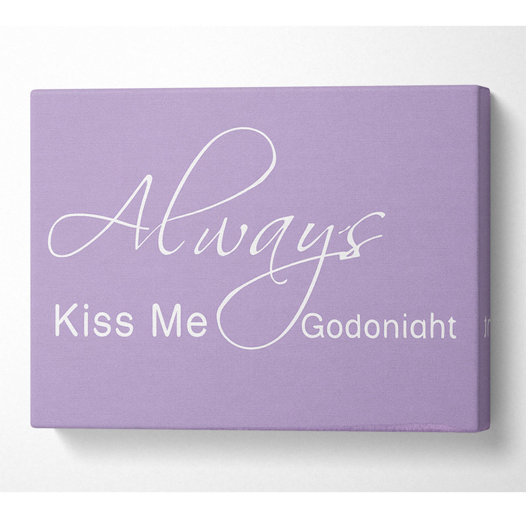 Love Quote Always Kiss Me Goodnight 2 Lilac - Druck