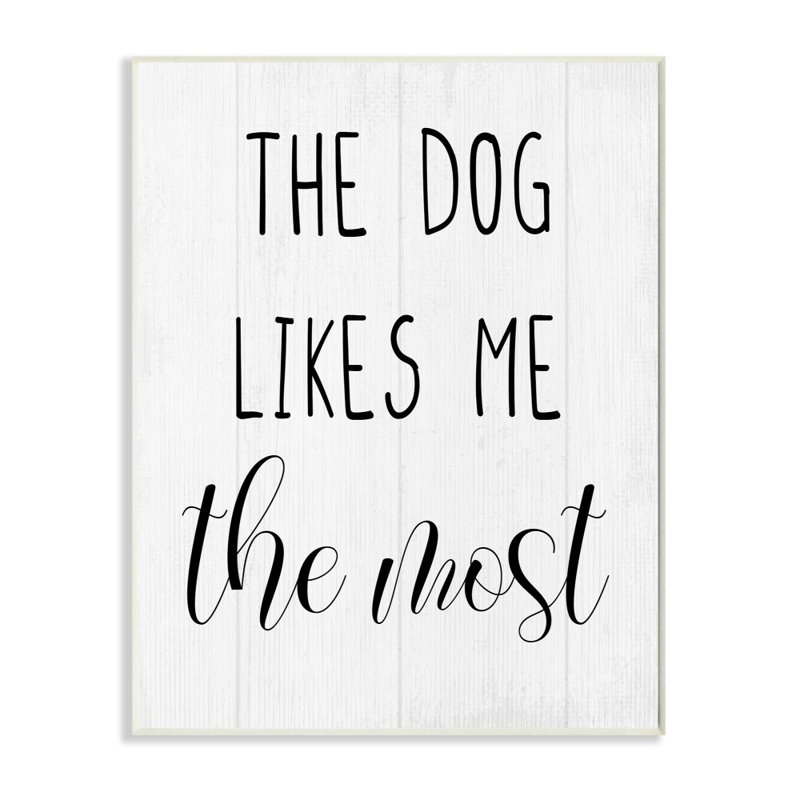 «The Dog Likes Me Most Minimal Rustic Pet Design» par Daphne Polselli, reproduction d'art textuel, Plaque murale