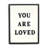 Mireille White "You Are Loved' Sign