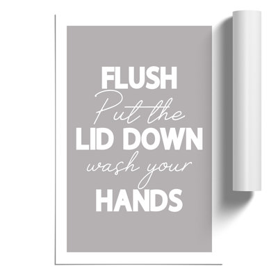 Flush Put the Lid Down Wash Your Hands - Frameless Print