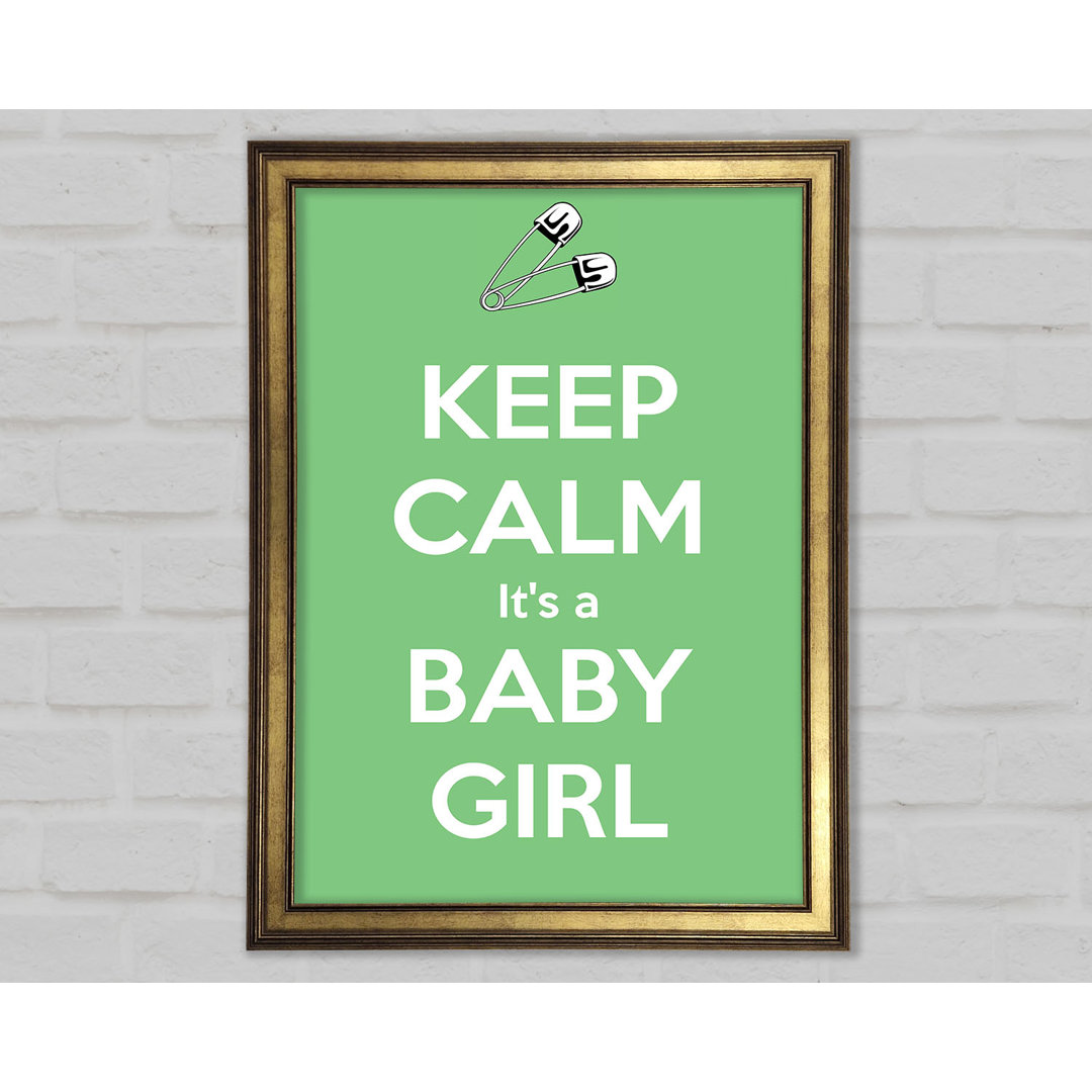 Keep Calm Its A Baby Girl Gerahmter Druck