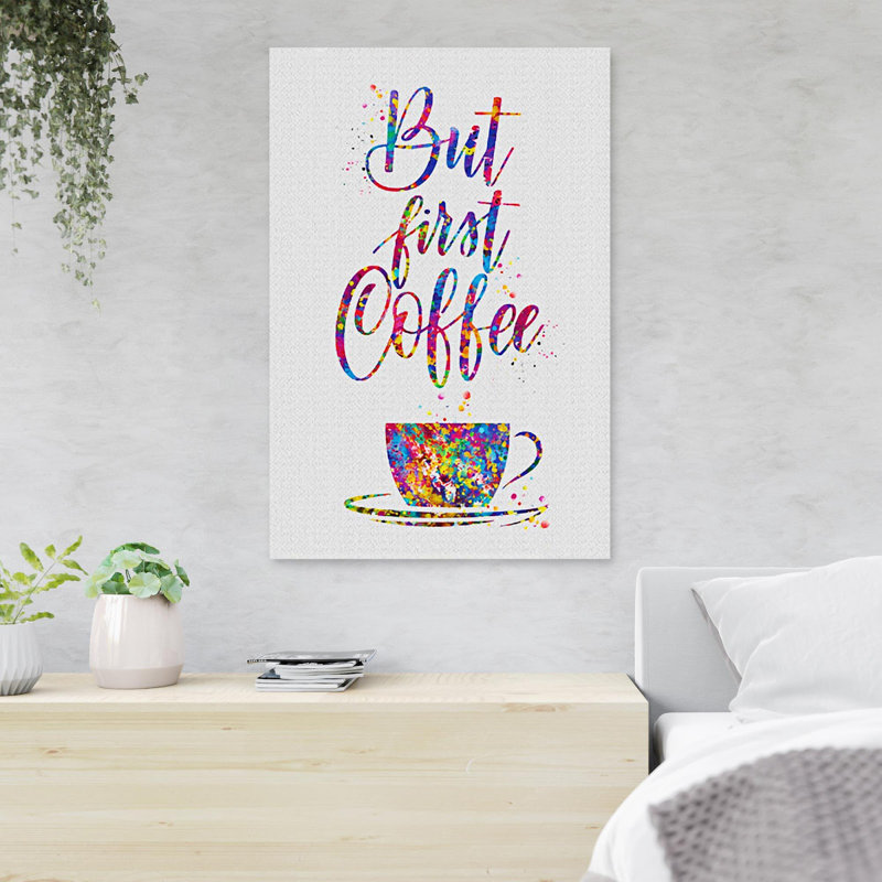 «Colorful Cup Of Coffee - But First Coffee», reproduction d'art graphique sur toile tendue 1 pièce