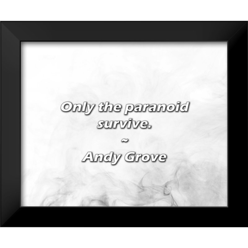 Andy Grove Citation: Seuls les paranoïaques survivent.
