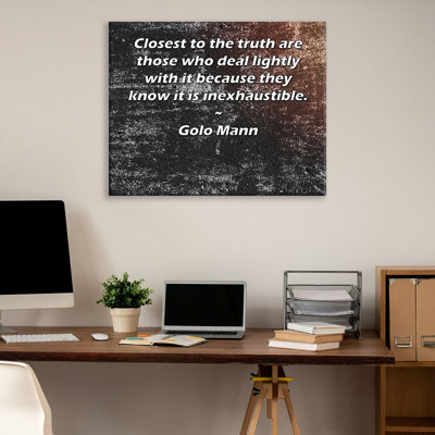 ArtsyQuotes Gallery Wrapped Canvas By Golo Mann: "Closest to the truth are those who deal lightly with it because they know it is inexhaustible."